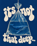 It's Not That Deep art print by Pelcha